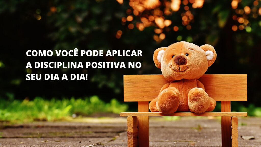 Como você pode aplicar a disciplina positiva no dia a dia
